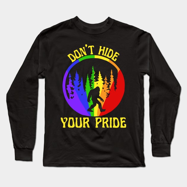 Don't Hide Your Pride Long Sleeve T-Shirt by Slightly Unhinged